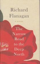 The Narrow Road to the Deep North  by Richard Flanagan 